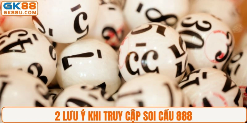 2 lưu ý quan trọng khi truy cập soi cầu 888