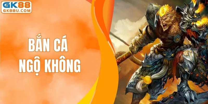 Bắn Cá Ngộ Không