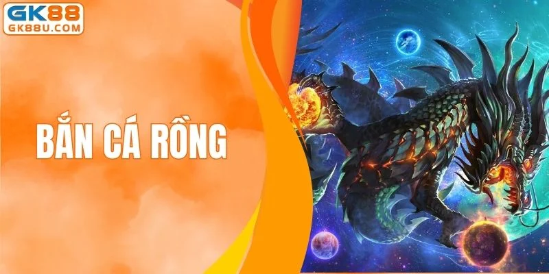 Bắn Cá Rồng