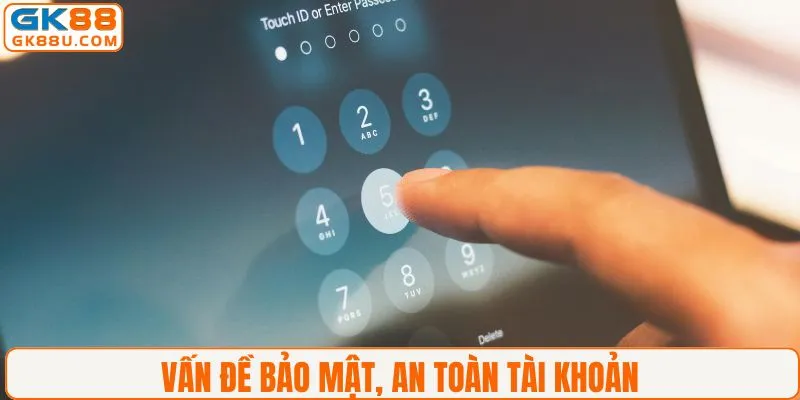 Câu hỏi thường gặp về bảo mật