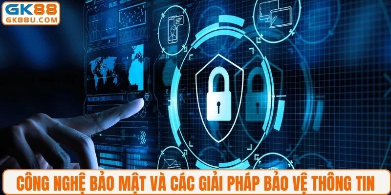 Công nghệ bảo mật và các giải pháp bảo vệ thông tin người dùng