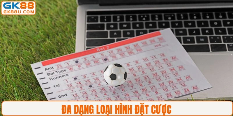 Đa dạng các loại hình đặt cược kèo phạt
