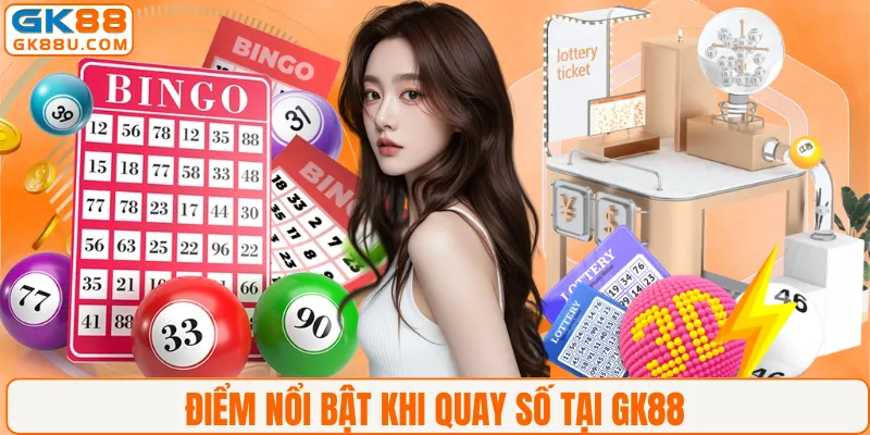 Điểm nổi bật khi quay số tại GK88