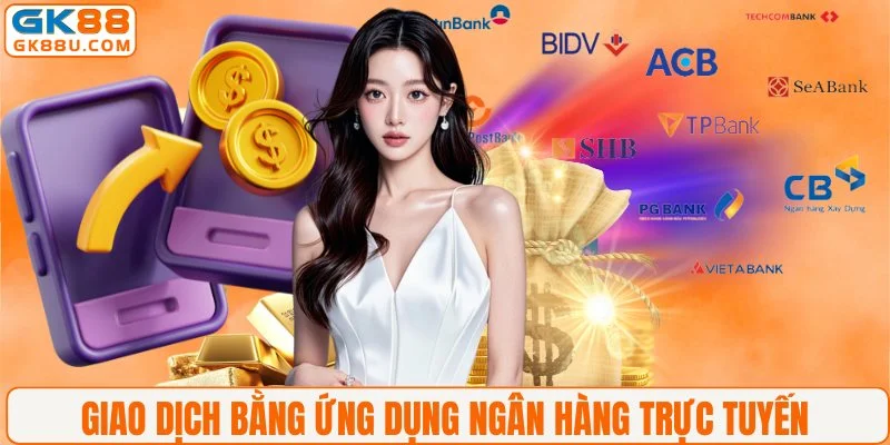 Giao dịch bằng ứng dụng ngân hàng trực tuyến
