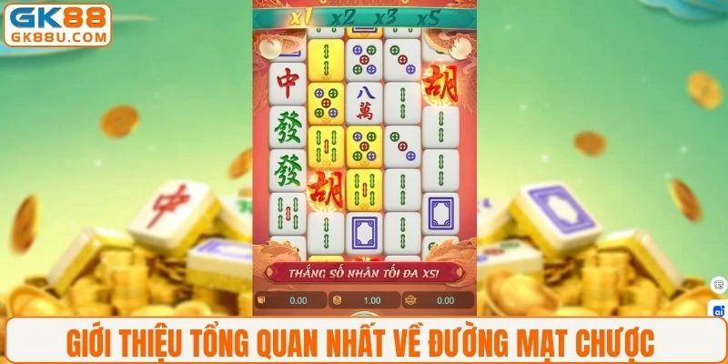 Giới thiệu tổng quan nhất về Đường Mạt Chược 