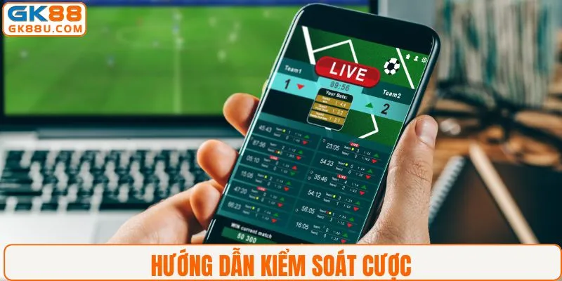 Hướng dẫn kiểm soát cá cược