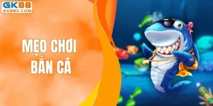 Mẹo Chơi Bắn Cá