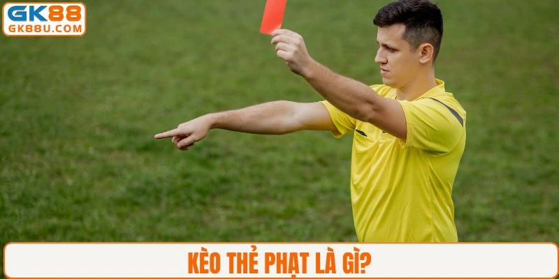 Người chơi cần nắm rõ tính chất kèo thẻ phạt