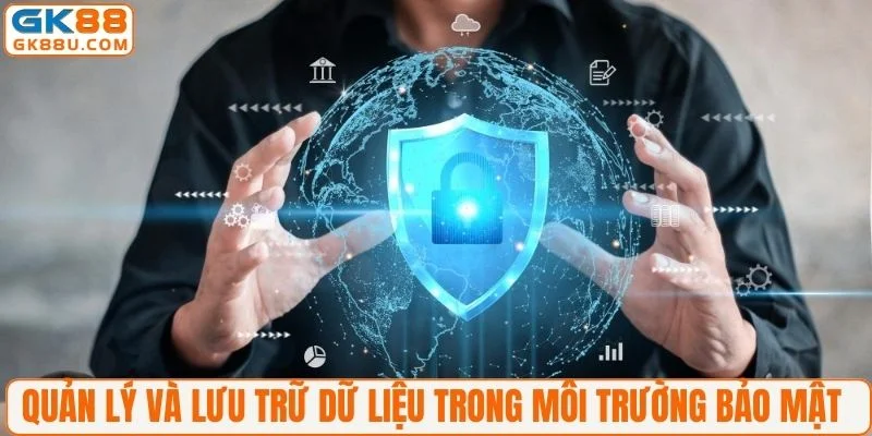 Quản lý và lưu trữ dữ liệu trong môi trường bảo mật