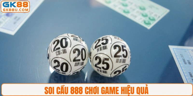 Soi Cầu 888 chơi game hiệu quả hơn