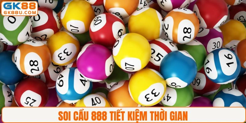 Soi cầu 888 giúp tiết kiệm thời gian